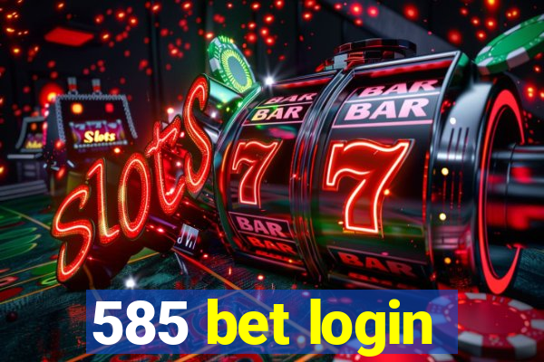 585 bet login